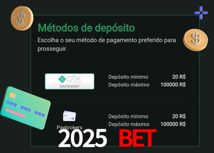 O cassino 2025 Bet oferece uma grande variedade de métodos de pagamento