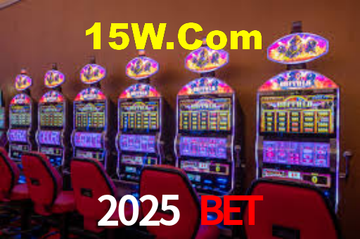 2025 Bet